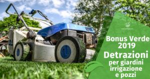 Bonus Verde 2019: Detrazioni per giardini, irrigazione e pozzi